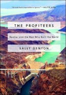 Sally Denton - The Profiteers: Bechtel and the Men Who Built the World - 9781476706474 - V9781476706474