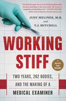 Melinek  Md Md, Judy, Mitchell, T.j. - Working Stiff: Two Years, 262 Bodies, and the Making of a Medical Examiner - 9781476727264 - V9781476727264