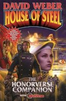 David Weber - House of Steel: The Honorverse Companion (Honor Harrington) - 9781476736433 - V9781476736433