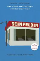 Jennifer Keishin Armstrong - Seinfeldia: How a Show About Nothing Changed Everything - 9781476756110 - V9781476756110