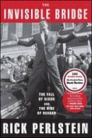 Rick Perlstein - The Invisible Bridge: The Fall of Nixon and the Rise of Reagan - 9781476782423 - V9781476782423
