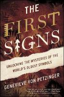 von Petzinger, Genevieve - The First Signs: Unlocking the Mysteries of the World's Oldest Symbols - 9781476785509 - V9781476785509
