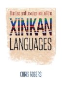Chris Rogers - The Use and Development of the Xinkan Languages - 9781477308318 - V9781477308318