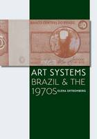 Elena Shtromberg - Art Systems: Brazil and the 1970s - 9781477308585 - V9781477308585