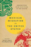 Harriett D. Romo - Mexican Migration to the United States: Perspectives From Both Sides of the Border - 9781477309025 - V9781477309025
