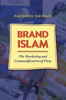 Faegheh Shirazi - Brand Islam: The Marketing and Commodification of Piety - 9781477309469 - V9781477309469