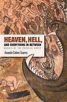 Ananda Cohen Suarez - Heaven, Hell, and Everything in Between: Murals of the Colonial Andes - 9781477309551 - V9781477309551