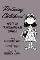 Mark Heimermann - Picturing Childhood: Youth in Transnational Comics - 9781477311615 - V9781477311615