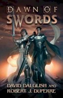 Dalglish, David, Duperre, Robert J. - Dawn of Swords (The Breaking World) - 9781477809792 - V9781477809792