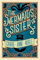 Carrie Anne Noble - The Mermaid's Sister - 9781477820889 - V9781477820889