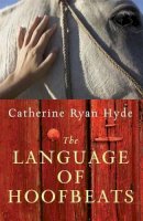 Catherine Ryan Hyde - Language Of Hoofbeats - 9781477824689 - V9781477824689