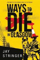 Jay Stringer - Ways to Die in Glasgow - 9781477830109 - V9781477830109
