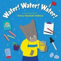 Nancy Elizabeth Wallace - Water! Water! Water! - 9781477847305 - V9781477847305