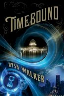 Rysa Walker - Timebound (The Chronos Files, Book 1) - 9781477848159 - V9781477848159
