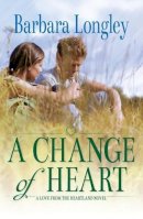Barbara Longley - A Change of Heart (Perfect, Indiana: Book Three) - 9781477849040 - V9781477849040