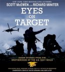 Scott Mcewen - Eyes on Target: Inside Stories from the Brotherhood of the U.S. Navy SEALs - 9781478952404 - V9781478952404