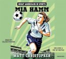Matt Christopher - Great Americans In Sports: Mia Hamm - 9781478959700 - V9781478959700