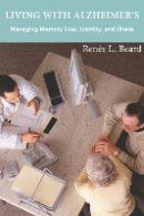 Renée L. Beard - Living with Alzheimer´s: Managing Memory Loss, Identity, and Illness - 9781479800117 - V9781479800117