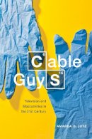 Amanda D. Lotz - Cable Guys: Television and Masculinities in the 21st Century - 9781479800483 - V9781479800483