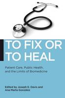 Ana Marta González - To Fix or To Heal: Patient Care, Public Health, and the Limits of Biomedicine - 9781479809585 - V9781479809585