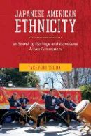 Takeyuki Tsuda - Japanese American Ethnicity: In Search of Heritage and Homeland Across Generations - 9781479810796 - V9781479810796