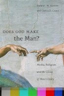 Stewart M. Hoover - Does God Make the Man?: Media, Religion, and the Crisis of Masculinity - 9781479811779 - V9781479811779