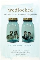 Katherine Franke - Wedlocked: The Perils of Marriage Equality - 9781479815746 - V9781479815746