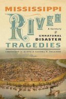 Christine A. Klein - Mississippi River Tragedies: A Century of Unnatural Disaster - 9781479825387 - V9781479825387