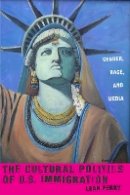 Leah Perry - The Cultural Politics of US Immigration. Gender, Race, and Media.  - 9781479828777 - V9781479828777