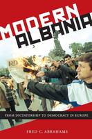 Fred C. Abrahams - Modern Albania: From Dictatorship to Democracy in Europe - 9781479838097 - V9781479838097