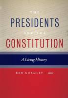 Ken Gormley - The Presidents and the Constitution: A Living History - 9781479839902 - V9781479839902