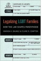 Amanda K. Baumle - Legalizing LGBT Families: How the Law Shapes Parenthood - 9781479857647 - V9781479857647