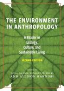 Nora Haenn - The Environment in Anthropology (Second Edition): A Reader in Ecology, Culture, and Sustainable Living - 9781479876761 - V9781479876761