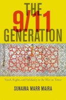 Sunaina Marr Maira - The 9/11 Generation. Youth, Rights, and Solidarity in the War on Terror.  - 9781479880515 - V9781479880515