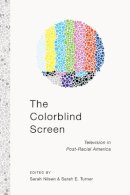 Sarah E. Turner - The Colorblind Screen: Television in Post-Racial America - 9781479891535 - V9781479891535