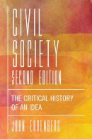 John R. Ehrenberg - Civil Society, Second Edition: The Critical History of an Idea - 9781479891603 - V9781479891603