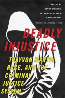 Devon Johnson - Deadly Injustice: Trayvon Martin, Race, and the Criminal Justice System (New Perspectives in Crime, Deviance, and Law) - 9781479894291 - V9781479894291