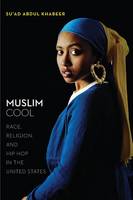 Su´ad Abdul Khabeer - Muslim Cool: Race, Religion, and Hip Hop in the United States - 9781479894505 - V9781479894505