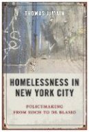 Thomas J. Main - Homelessness in New York City: Policymaking from Koch to de Blasio - 9781479896479 - V9781479896479