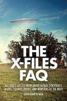 John Kenneth Muir - The X-Files FAQ: All That´s Left to Know About Global Conspiracy, Aliens, Lazarus Species, and Monsters of the Week - 9781480369740 - V9781480369740