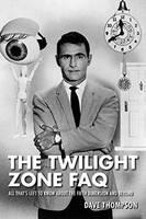 Dave Thompson - The Twilight Zone FAQ: All That´s Left to Know About the Fifth Dimension and Beyond - 9781480396180 - V9781480396180