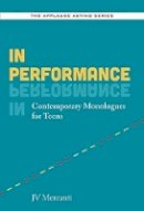 Jv Mercanti - In Performance: Contemporary Monologues for Teens - 9781480396616 - V9781480396616