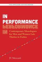 J.v. Mercanti - In Performance: Contemporary Monologues for Men and Women Late Thirties to Forties - 9781480396623 - V9781480396623