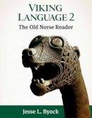 Jesse L. Byock - Viking Language 2: The Old Norse Reader (Viking Language Series) (Volume 2) - 9781481175265 - V9781481175265