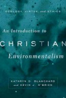 Kathryn D. Blanchard - An Introduction to Christian Environmentalism: Ecology, Virtue, and Ethics - 9781481301732 - V9781481301732