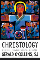 Gerald O´collins - Christology: Origins, Developments, Debates - 9781481302562 - V9781481302562
