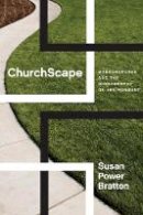 Susan Power Bratton - ChurchScape: Megachurches and the Iconography of Environment - 9781481303835 - V9781481303835