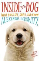 Alexandra Horowitz - Inside of a Dog -- Young Readers Edition: What Dogs See, Smell, and Know - 9781481450942 - V9781481450942
