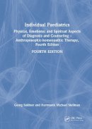 Soldner, Georg, Stellman, Herrmann Michael - Individual Paediatrics: Physical, Emotional and Spiritual Aspects of Diagnosis and Counseling -- Anthroposophic-homeopathic Therapy, Fourth Edition - 9781482207293 - V9781482207293