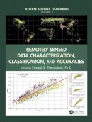 . Ed(s): Thenkabail, Prasad Srinivasa, Ph.D. - Remotely Sensed Data Characterization, Classification, and Accuracies - 9781482217865 - V9781482217865